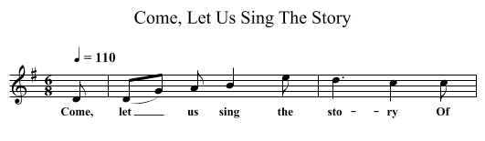 Come, Let Us Sing The Story - staff notation