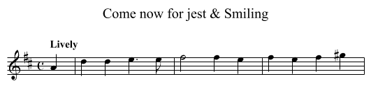 Come now for jest & Smiling - staff notation