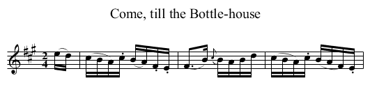 Come, till the Bottle-house - staff notation