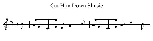 Cut Him Down Shusie - staff notation