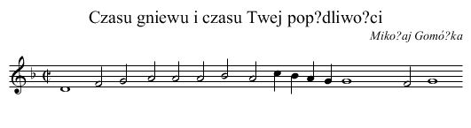 Czasu gniewu i czasu Twej pop?dliwo?ci - staff notation