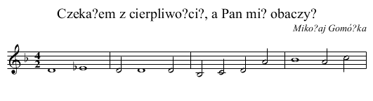 Czeka?em z cierpliwo?ci?, a Pan mi? obaczy? - staff notation