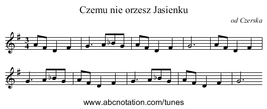 Czemu nie orzesz Jasienku - staff notation