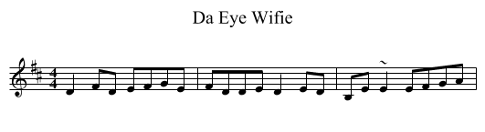 Da Eye Wifie - staff notation
