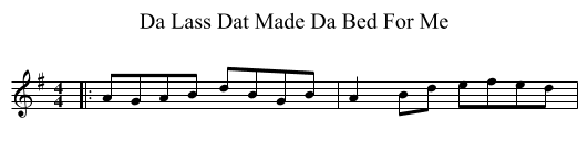 Da Lass Dat Made Da Bed For Me - staff notation