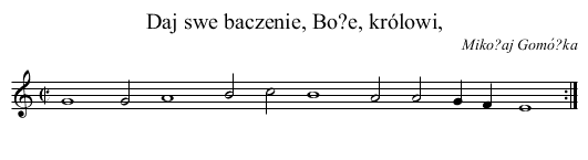 Daj swe baczenie, Bo?e, królowi, - staff notation
