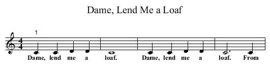 Dame, Lend Me a Loaf - staff notation