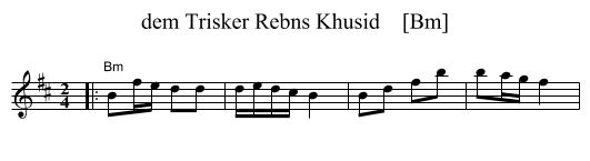 dem Trisker Rebns Khusid    [Bm] - staff notation