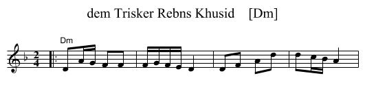 dem Trisker Rebns Khusid    [Dm] - staff notation