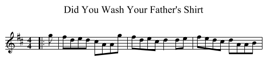 Did You Wash Your Father's Shirt - staff notation
