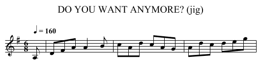 DO YOU WANT ANYMORE? (jig) - staff notation