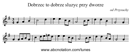 Dobrzec to dobrze sluzyc przy dworze - staff notation