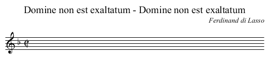 Domine non est exaltatum - Domine non est exaltatum - staff notation