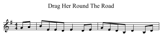 Drag Her Round The Road - staff notation