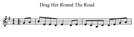 Drag Her Round The Road - staff notation