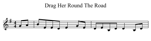 Drag Her Round The Road - staff notation
