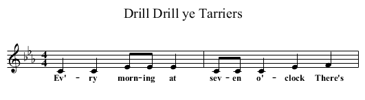 Drill ye Tarriers, Drill - staff notation