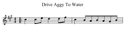 Drive Aggy To Water - staff notation