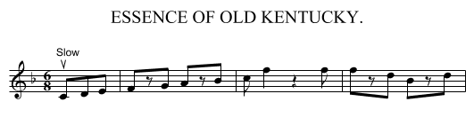 ESSENCE OF OLD KENTUCKY. - staff notation
