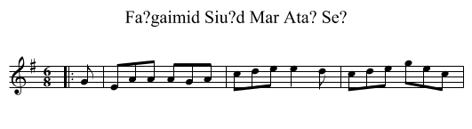Fa?gaimid Siu?d Mar Ata? Se? - staff notation