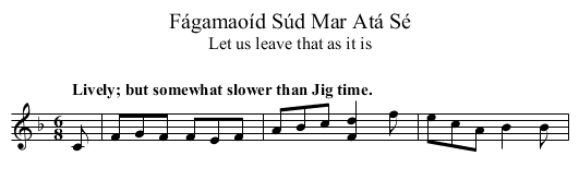 Fágamaoíd Súd Mar Atá Sé - staff notation