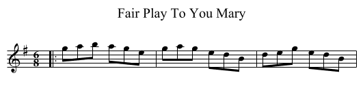 Fair Play To You Mary - staff notation