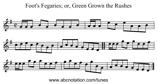 Foot's Fegaries; or, Green Grown the Rushes - staff notation