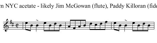from NYC acetate - likely Jim McGowan (flute), Paddy Killoran (fiddle) - staff notation