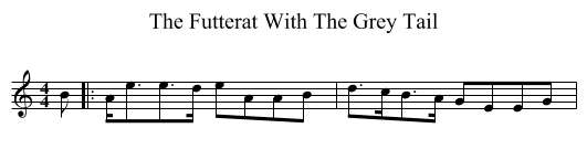 Futterat With The Grey Tail, The  - staff notation
