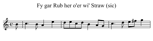 Fy gar Rub her o'er wi' Straw (sic) - staff notation