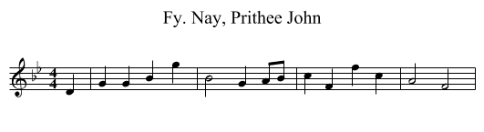 Fy. Nay, Prithee John - staff notation
