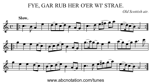 FYE, GAR RUB HER O'ER WI' STRAE. - staff notation
