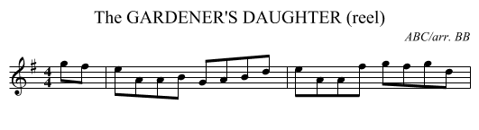 GARDENER'S DAUGHTER (reel), The - staff notation