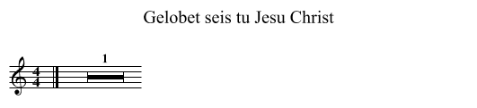 Gelobet seis tu Jesu Christ - staff notation