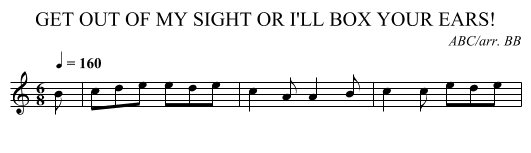 GET OUT OF MY SIGHT OR I'LL BOX YOUR EARS! - staff notation