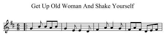 Get Up Old Woman And Shake Yourself - staff notation