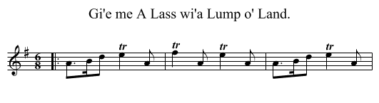 Gi'e me A Lass wi'a Lump o' Land. - staff notation