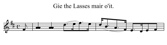 Gie the Lasses mair o'it. - staff notation