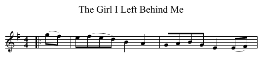 Girl I Left Behind Me, The  - staff notation