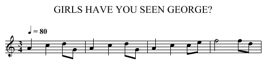 GIRLS HAVE YOU SEEN GEORGE? - staff notation