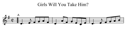 Girls Will You Take Him? - staff notation