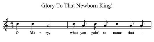 Glory To That Newborn King! - staff notation