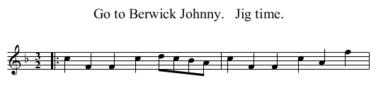 Go to Berwick Johnny.   Jig time. - staff notation