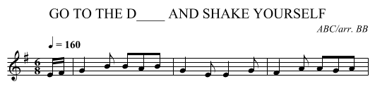 GO TO THE D____ AND SHAKE YOURSELF - staff notation