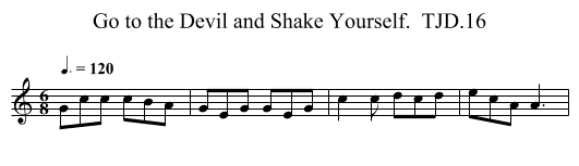 Go to the Devil and Shake Yourself.  TJD.16 - staff notation