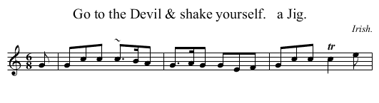Go to the Devil & shake yourself.   a Jig. - staff notation