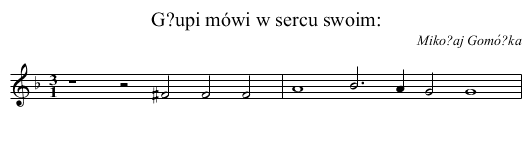 G?upi mówi w sercu swoim: - staff notation