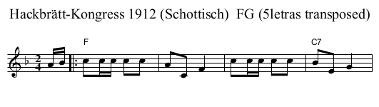 Hackbr&auml;tt-Kongress 1912 (Schottisch)  FG (5letras transposed) - staff notation