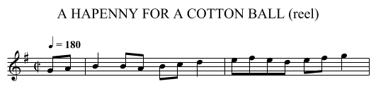 HAPENNY FOR A COTTON BALL (reel), A - staff notation