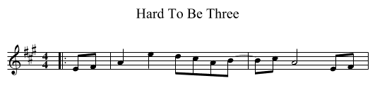 Hard To Be Three - staff notation